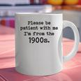 Please Be Patient With Me I'm From The 1900s Nostalgic Graphic Print Coffee Mug