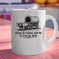Please Be Patient With Me I'm From The 1900s Oxen And Wagon Premium Graphic Print Coffee Mug