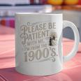 Please Be Patient With Me I'm From The 1900s 1900s Premium Graphic Print Coffee Mug