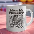Please Be Patient I'm From The 1900s Retro Vintage Theme Graphic Print Coffee Mug