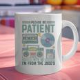 Please Be Patient With Me I'm From The 1900s Retro Vintage Premium Graphic Print Coffee Mug Please Be Patient With Me I'm From The 1900s Retro Vintage Premium Graphic Print Coffee Mug
