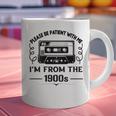 Please Be Patient With Me I'm From The 1900s Sarcastic Idea Graphic Print Coffee Mug Please Be Patient With Me I'm From The 1900s Sarcastic Idea Graphic Print Coffee Mug