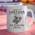 Please Be Patient With Me I'm From The 1900s Typewriter Tees Graphic Print Coffee Mug