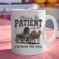Please Be Patient With Me I'm From The 1900s Vintage Raglan Baseball Tee Graphic Print Coffee Mug Please Be Patient With Me I'm From The 1900s Vintage Raglan Baseball Tee Graphic Print Coffee Mug