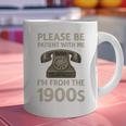 Retro Vintage Please Be Patient With Me I'm From The 1900s Premium Graphic Print Coffee Mug Retro Vintage Please Be Patient With Me I'm From The 1900s Premium Graphic Print Coffee Mug