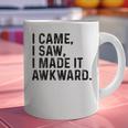 I Came I Saw I Made It Awkward Introvert Humor Quote Graphic Print Coffee Mug I Came I Saw I Made It Awkward Introvert Humor Quote Graphic Print Coffee Mug