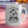I Stopped Reading To Be Here Introvert Book Lover Bookworm Graphic Print Coffee Mug I Stopped Reading To Be Here Introvert Book Lover Bookworm Graphic Print Coffee Mug