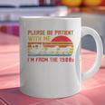 Vintage Retro Please Be Patient With Me I'm From The 1900s Premium Graphic Print Coffee Mug Vintage Retro Please Be Patient With Me I'm From The 1900s Premium Graphic Print Coffee Mug