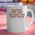 Waiting For You To Make The First Move Introvert Minimal Graphic Print Coffee Mug Waiting For You To Make The First Move Introvert Minimal Graphic Print Coffee Mug