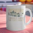 I Wanna Be Where The People Arent Hiking Camping Introvert Graphic Print Coffee Mug I Wanna Be Where The People Arent Hiking Camping Introvert Graphic Print Coffee Mug