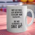 Why Do People Ask Introverts To Become More Talkative Graphic Print Coffee Mug Why Do People Ask Introverts To Become More Talkative Graphic Print Coffee Mug