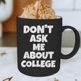2023 GRADUATION GIFT DON'T ASK ME ABOUT COLLEGE Graphic Print Coffee Mug