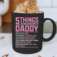 5 Things You Should Know About My Daddy Fathers Day Graphic Print Coffee Mug 5 Things You Should Know About My Daddy Fathers Day Graphic Print Coffee Mug