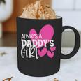 Always a Daddy's Girl Shirt Daughter Girls Women Graphic Print Coffee Mug