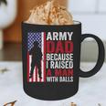 Army Dad Because I Raised A Man With Balls Graphic Print Coffee Mug
