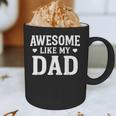 Awesome Like My Dad Shirt Kids Daughter Dad And Son Matching Graphic Print Coffee Mug