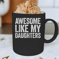 Awesome Like My Daughters Shirt Men Dad Fathers Day Graphic Print Coffee Mug