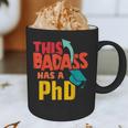 This Badass Has a PhD Doctor Graduation Graphic Print Coffee Mug