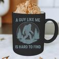 Bigfoot A Guy Like Me Is Hard To Find Forest Men Dad Graphic Print Coffee Mug