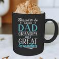 Blessed To Be Called Dad Grandpa And a Great Grandpa Graphic Print Coffee Mug Blessed To Be Called Dad Grandpa And a Great Grandpa Graphic Print Coffee Mug