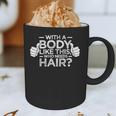 With A Body Like This Who Needs Hair Shirt Bald Men Dad Graphic Print Coffee Mug