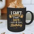 I Can't Keep Calm It's My Dad Birthday Graphic Print Coffee Mug