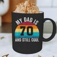 My Dad Is 70 And Still Cool 70th Retro Birthday Dad Daddy Graphic Print Coffee Mug