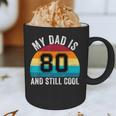 My Dad Is 80 And Still Cool 80th Retro Birthday Dad Daddy Graphic Print Coffee Mug