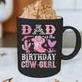 Dad Of The Birthday Cow-Girl Rodeo Cowgirl Bday Graphic Print Coffee Mug Dad Of The Birthday Cow-Girl Rodeo Cowgirl Bday Graphic Print Coffee Mug
