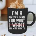 Dad Husband I'm A Grown Man I Do What My Wife Wants Graphic Print Coffee Mug
