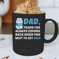 DAD Thanks For Coming Back When You Went To Get Milk Graphic Print Coffee Mug DAD Thanks For Coming Back When You Went To Get Milk Graphic Print Coffee Mug