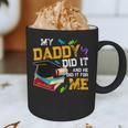 My Daddy Did It And He Did It For Me Graduate Graduation Graphic Print Coffee Mug