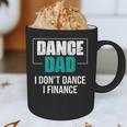 Dance Dad I Don't Dance I Finance Dad Saying Dancer Graphic Print Coffee Mug
