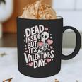 Dead Inside But Its Valentines DayShirt For Introverts Graphic Print Coffee Mug Dead Inside But Its Valentines DayShirt For Introverts Graphic Print Coffee Mug
