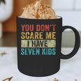 You Don't Scare Me I Have Seven Kids Mom Dad Vintage Retro Graphic Print Coffee Mug You Don't Scare Me I Have Seven Kids Mom Dad Vintage Retro Graphic Print Coffee Mug