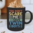 You Don't Scare Me I Have Twin Boys Dad Mom Graphic Print Coffee Mug