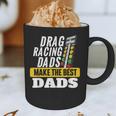 Drag Racing Dads Make The Best Dads Drag Racer Race Car Graphic Print Coffee Mug