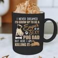 I Never Dreamed I'd Grow Up To Be A Super Sexy Pug Dad Graphic Print Coffee Mug
