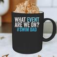 What Event Are We On Swim Dad Swimmer Father Swimming Graphic Print Coffee Mug