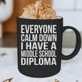 Everyone Calm Down I Have A Middle School Diploma Graduation Graphic Print Coffee Mug