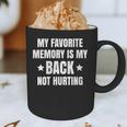 My Favorite Memory Is My Back Not Hurting Throwback Graphic Print Coffee Mug