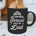 My Favorite Princess Calls Me Dad Daddy Fathers Day Graphic Print Coffee Mug
