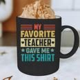 My Favorite Teacher Gave Me This School Graduation Student Graphic Print Coffee Mug