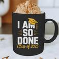 Graduation Class Of 2025 I Am So Done Senior Student Graphic Print Coffee Mug