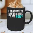 Graduation Shirt For Him Her Can I Go Back To Bed Graphic Print Coffee Mug