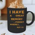 I Have Great Memory I Forgot Where I Put It Sarcastic Graphic Print Coffee Mug I Have Great Memory I Forgot Where I Put It Sarcastic Graphic Print Coffee Mug