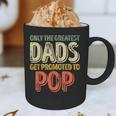Only The Greatest Dads Get Promoted To Pop Graphic Print Coffee Mug