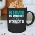 Home Is Where The Introvert Is Introvert Graphic Print Coffee Mug Home Is Where The Introvert Is Introvert Graphic Print Coffee Mug