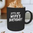 Humor Dad Husband It's My Wife's Birthday Graphic Print Coffee Mug