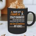 Humor Daddy Mommy Back Off I Have a Crazy Daughter Graphic Print Coffee Mug